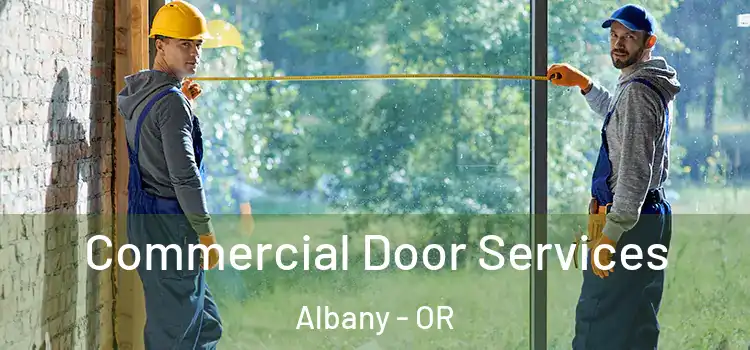 Commercial Door Services Albany - OR