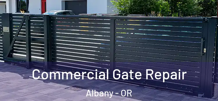 Commercial Gate Repair Albany - OR