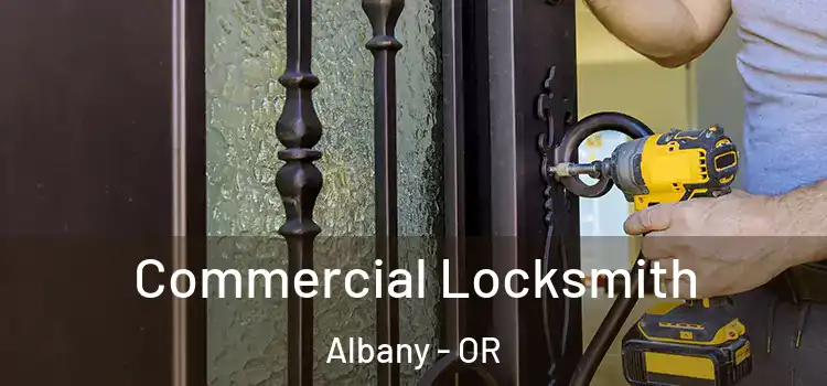 Commercial Locksmith Albany - OR