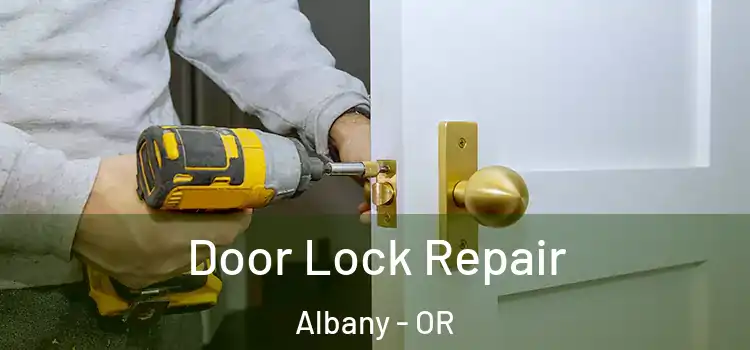 Door Lock Repair Albany - OR