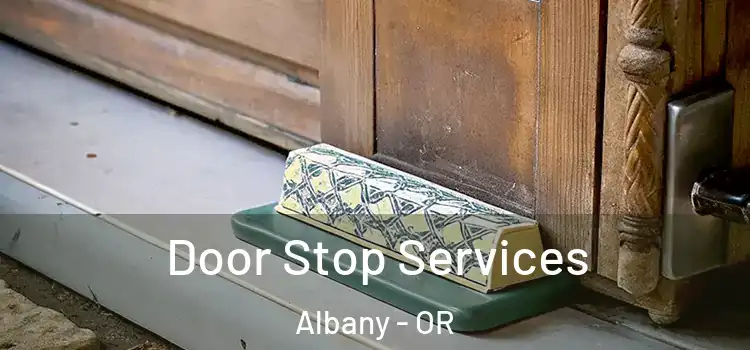 Door Stop Services Albany - OR