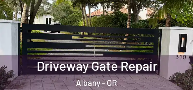 Driveway Gate Repair Albany - OR