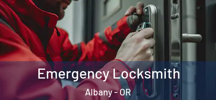 Emergency Locksmith Albany - OR