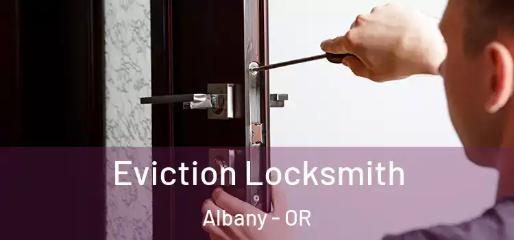 Eviction Locksmith Albany - OR