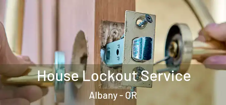 House Lockout Service Albany - OR