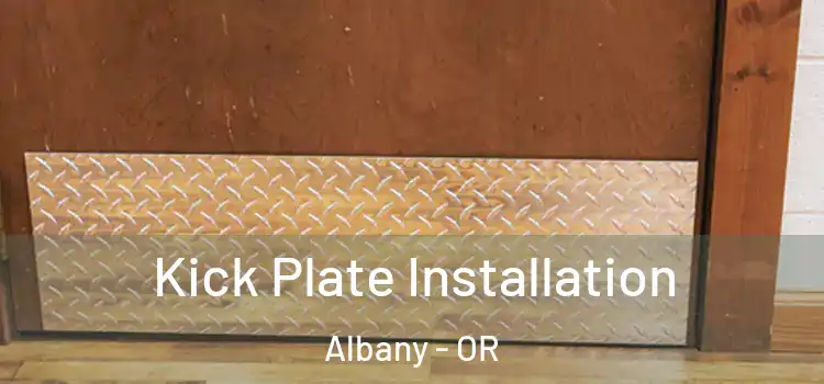 Kick Plate Installation Albany - OR