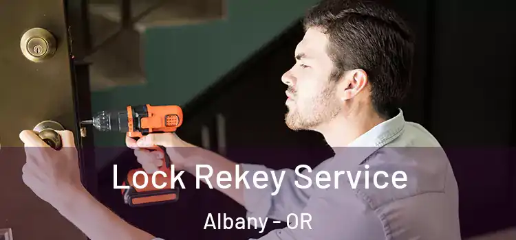 Lock Rekey Service Albany - OR