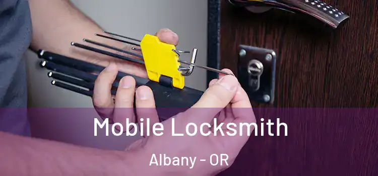  Mobile Locksmith Albany - OR