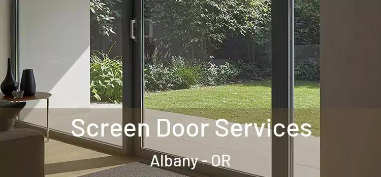 Screen Door Services Albany - OR
