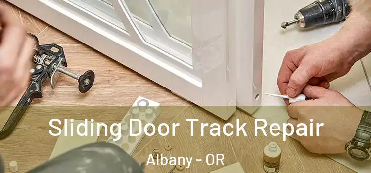 Sliding Door Track Repair Albany - OR