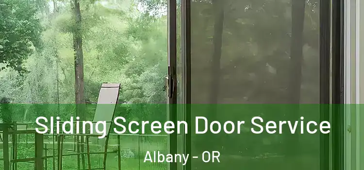 Sliding Screen Door Service Albany - OR