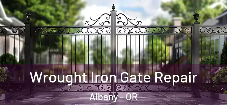 Wrought Iron Gate Repair Albany - OR